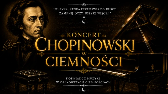 Koncert Chopinowski w Ciemności: Zamknij oczy. Usłysz więcej.
